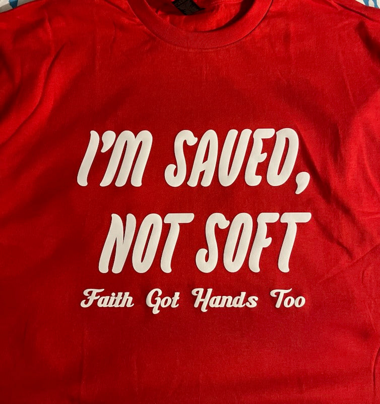 "I'm Saved, Not Soft" Affirmation Tee