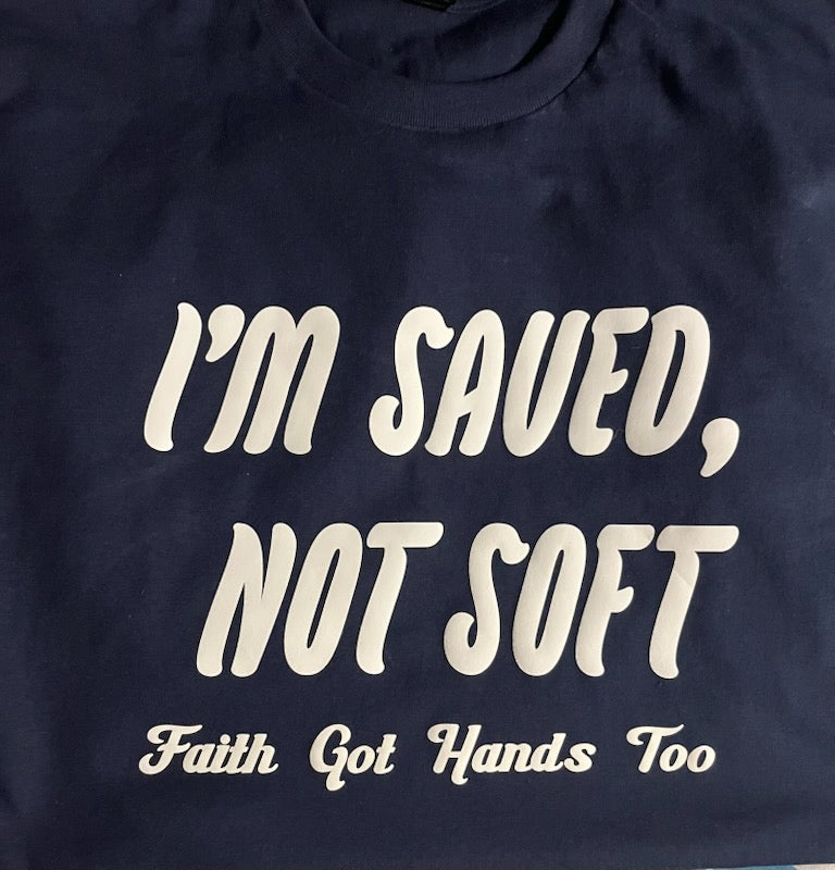 "I'm Saved, Not Soft" Affirmation Tee