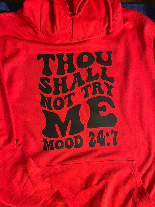Thou Shall Not Try Me Hoodie
Mood: 24:7
