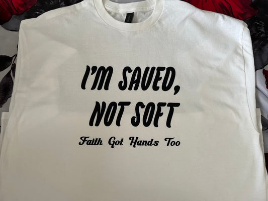 "I'm Saved, Not Soft" Affirmation Tee